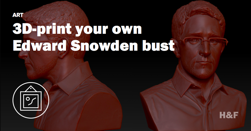 3D-print your own Edward Snowden bust