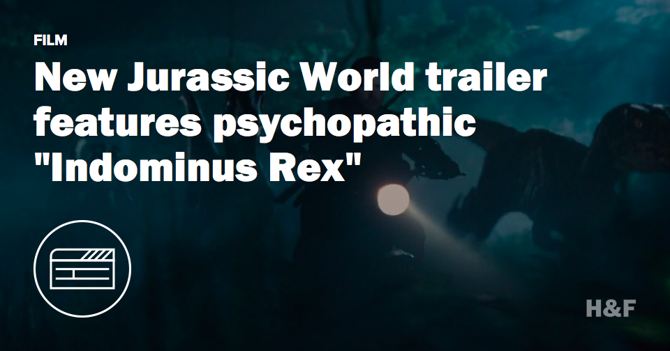 New Jurassic World trailer features psychopathic "Indominus Rex"