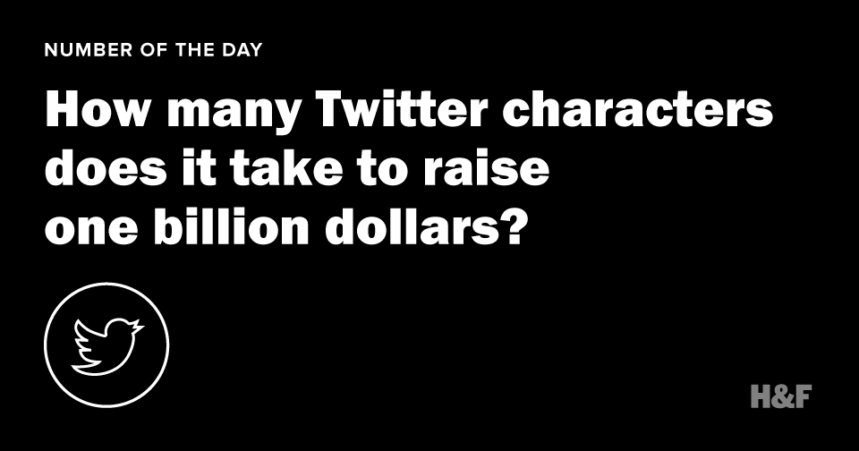 How many Twitter characters does it take to raise one billion dollars?