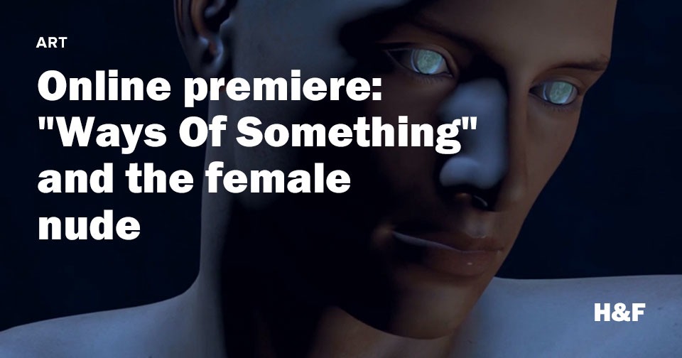 Online premiere:
"Ways Of Something"
and the female
nude