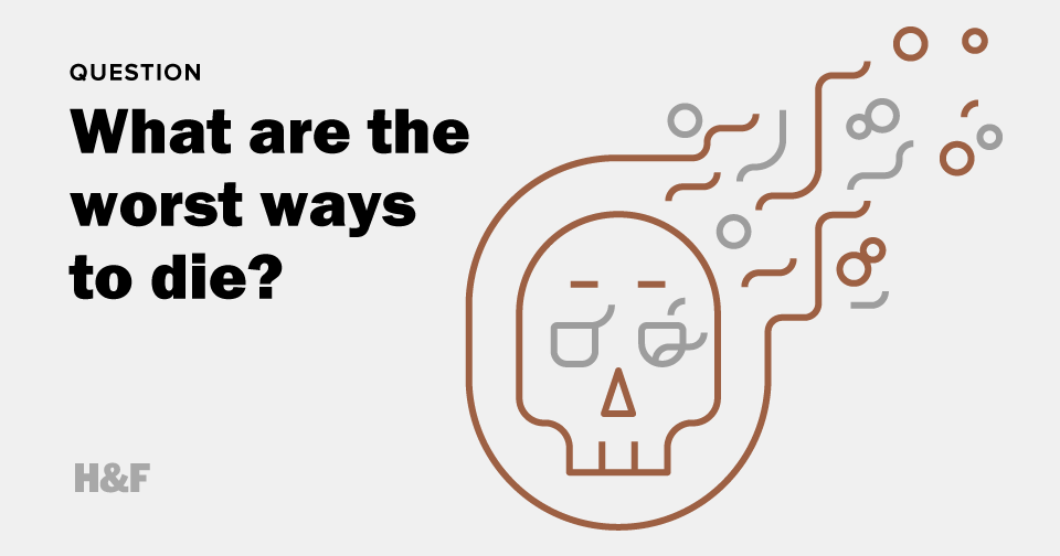 What are the worst ways to die?