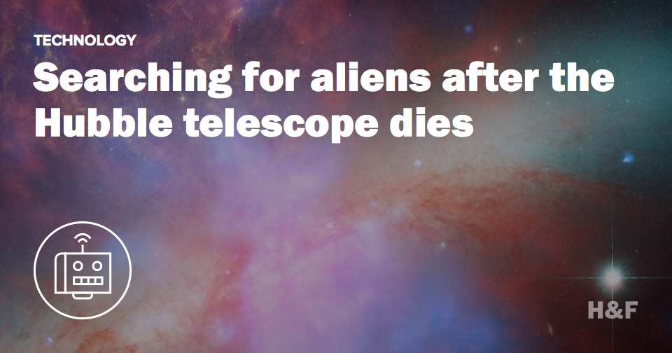 Wanted: Hubble 2.0, aliens